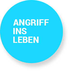 Angriff ins Leben